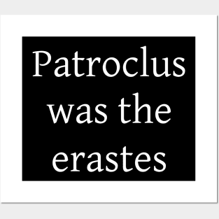 Patroclus was the erastes Posters and Art